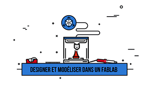 MOOC Designer et modéliser dans un Fablab